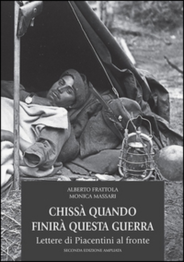 Chissà quando finirà questa guerra. Lettere di piacentini al fronte - Librerie.coop Chissà quando finirà questa guerra. Lettere di piacentini al fronte - Librerie.coop