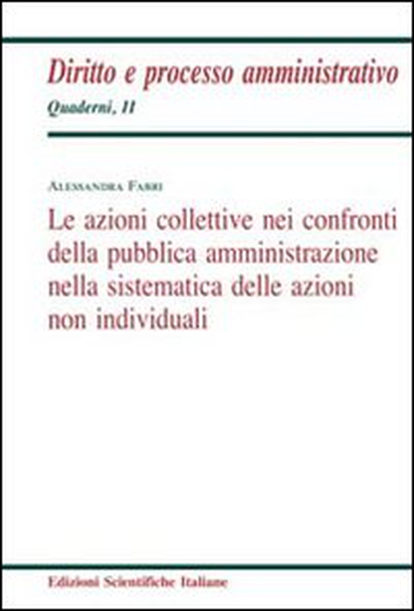 Le azioni collettive nei confronti della pubblica amministrazione nella sistematica delle azioni non individuali - Librerie.coop Le azioni collettive nei confronti della pubblica amministrazione nella sistematica delle azioni non individuali - Librerie.coop