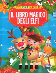Il magico mondo degli elfi. Colora facile - Librerie.coop