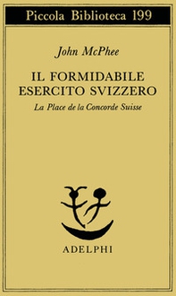 Il formidabile esercito svizzero. La Place de la Concorde suisse - Librerie.coop