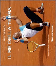 Rafael Nadal. Il re della terra - Librerie.coop Rafael Nadal. Il re della terra - Librerie.coop