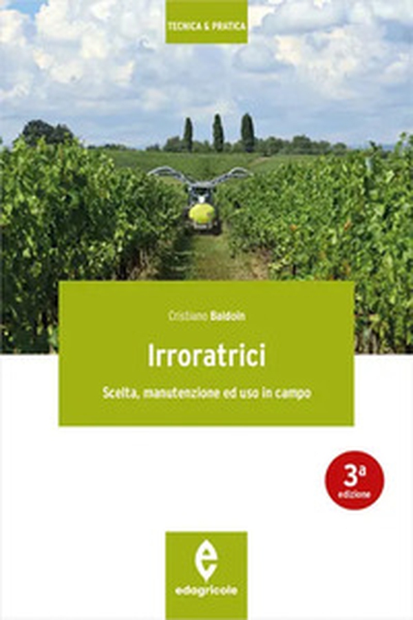 Irroratrici. Scelta, manutenzione ed uso in campo - Librerie.coop Irroratrici. Scelta, manutenzione ed uso in campo - Librerie.coop