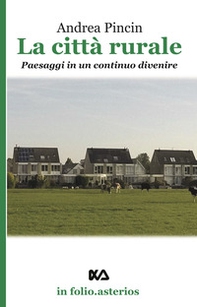 La città rurale. Paesaggi in un continuo divenire - Librerie.coop