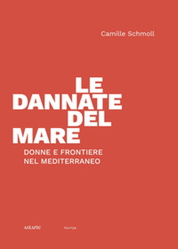 Le dannate del mare. Donne e frontiere nel Mediterraneo - Librerie.coop Le dannate del mare. Donne e frontiere nel Mediterraneo - Librerie.coop