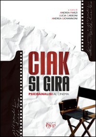 Ciak si gira. Psicoanalisi al cinema - Librerie.coop