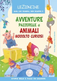 Avventure pazzerelle di animali mooolto curiosi - Librerie.coop