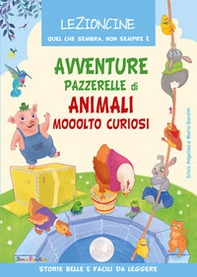Avventure pazzerelle di animali mooolto curiosi - Librerie.coop Avventure pazzerelle di animali mooolto curiosi - Librerie.coop