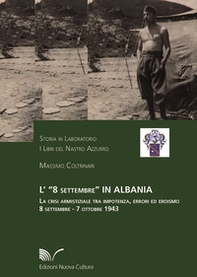 L'8 settembre in Albania. La crisi armistiziale tra impotenza, errori ed eroismo (8 settembre-7 ottobre 1943) - Librerie.coop