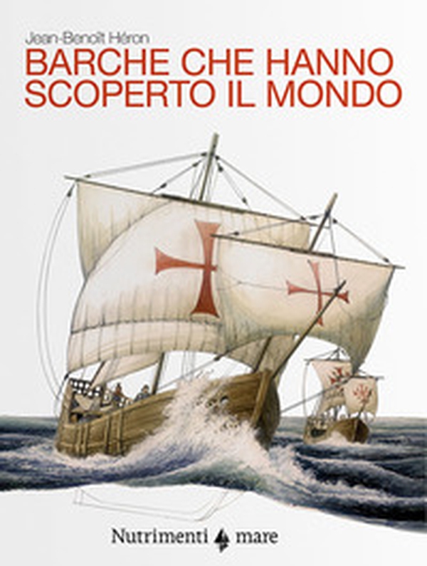 Barche che hanno scoperto il mondo - Librerie.coop Barche che hanno scoperto il mondo - Librerie.coop