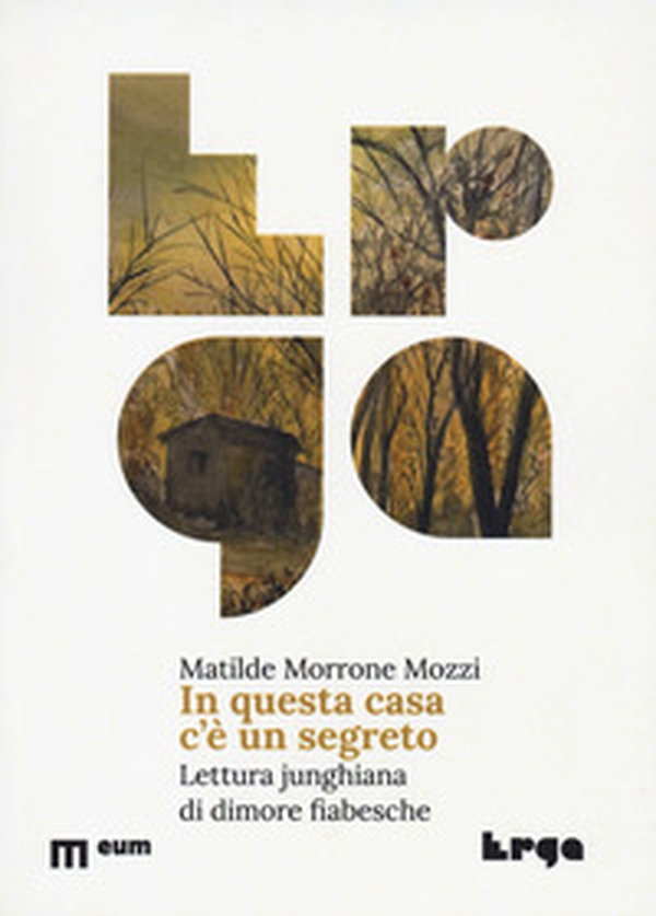In questa casa c'è un segreto. Lettura junghiana di dimore fiabesche - Librerie.coop