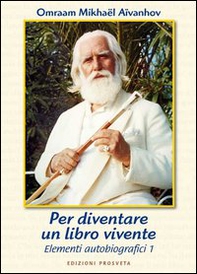 Per diventare un libro vivente. Elementi d'autobiografia - Vol. 1 - Librerie.coop