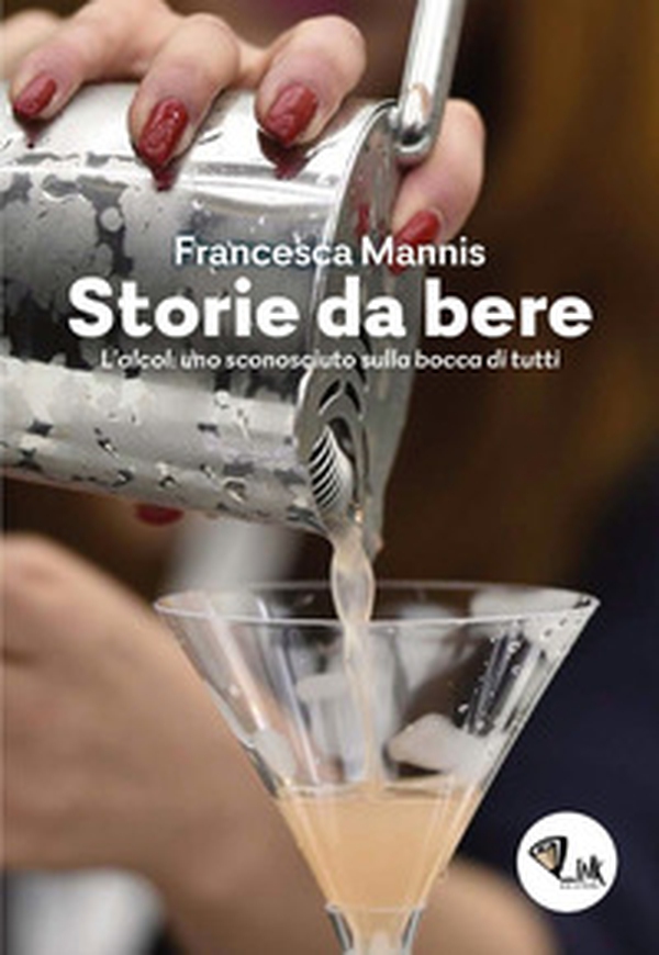 Storia da bere. L'alcol: uno sconosciuto sulla bocca di tutti - Librerie.coop Storia da bere. L'alcol: uno sconosciuto sulla bocca di tutti - Librerie.coop