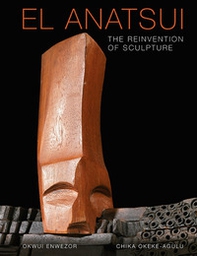 El Anatsui. The reinvention of sculpture - Librerie.coop El Anatsui. The reinvention of sculpture - Librerie.coop