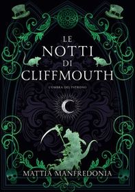 L'ombra del patrono. Le notti di Cliffmouth - Librerie.coop