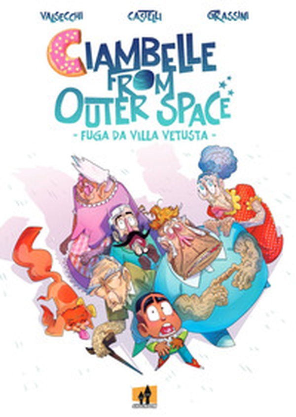 Ciambelle from the outer space. Fuga da Villa Vetusta - Librerie.coop Ciambelle from the outer space. Fuga da Villa Vetusta - Librerie.coop