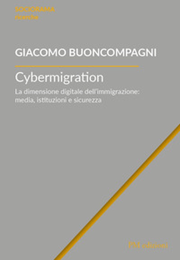 Cybermigration. La dimensione digitale dell'immigrazione: media, istituzioni e sicurezza - Librerie.coop Cybermigration. La dimensione digitale dell'immigrazione: media, istituzioni e sicurezza - Librerie.coop