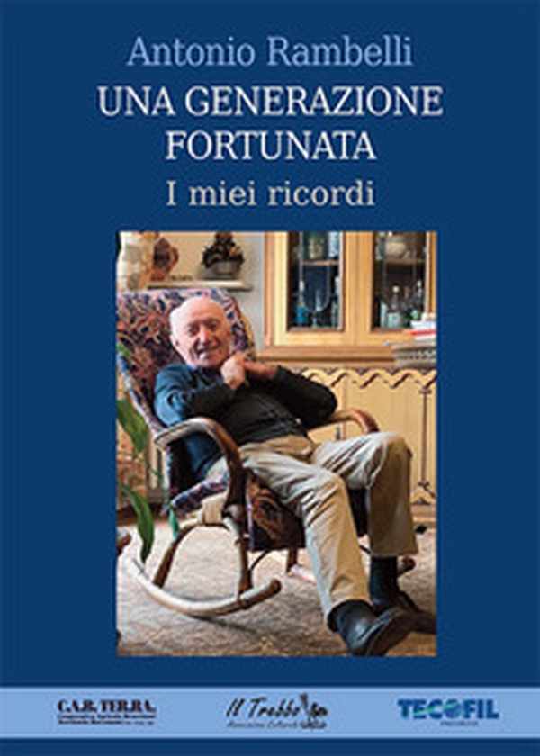 Una generazione fortunata. I miei ricordi - Librerie.coop Una generazione fortunata. I miei ricordi - Librerie.coop