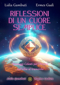 Riflessioni di un cuore semplice. Messaggi celesti per l'anima dall'alba al tramonto - Librerie.coop Riflessioni di un cuore semplice. Messaggi celesti per l'anima dall'alba al tramonto - Librerie.coop