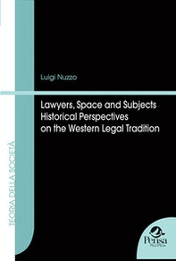 Lawyers, space and subjects. Historical perspectives on the Western legal tradition - Librerie.coop