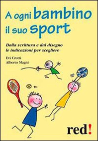 A ogni bambino il suo sport. Dalla scrittura e dal disegno le indicazioni per scegliere - Librerie.coop