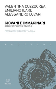 Giovani e immaginari. Rappresentazioni e pratiche - Librerie.coop Giovani e immaginari. Rappresentazioni e pratiche - Librerie.coop