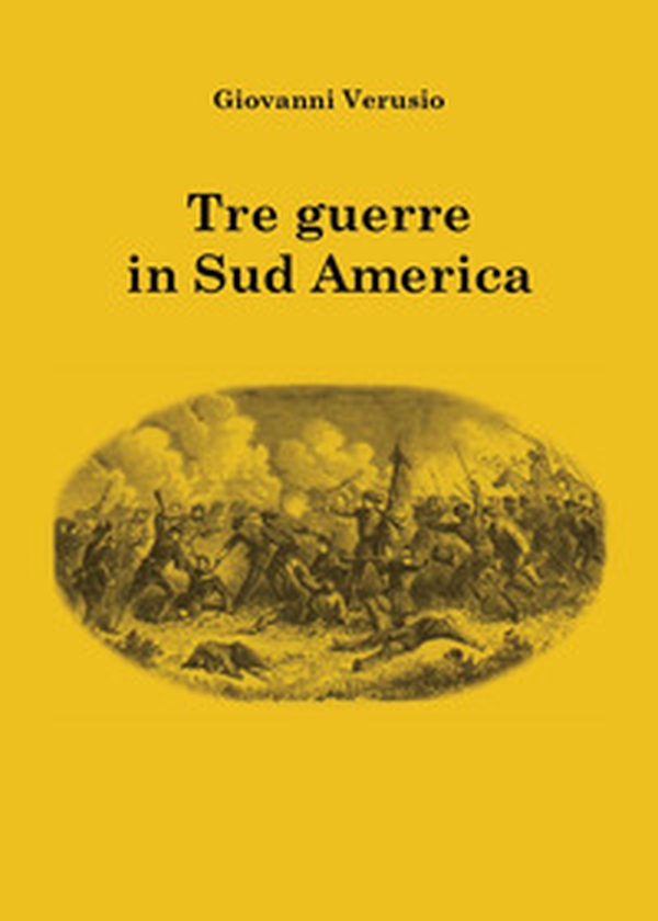 Tre guerre in Sudamerica - Librerie.coop Tre guerre in Sudamerica - Librerie.coop