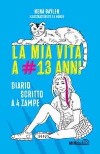 La mia vita a #13 anni. Diario scritto a 4 zampe - Librerie.coop