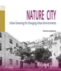 Nature city. Urban greening for changing urban environments - Librerie.coop Nature city. Urban greening for changing urban environments - Librerie.coop