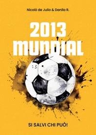 2013 mundial. Si salvi chi può! - Librerie.coop