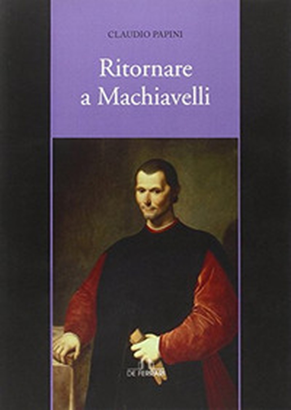 Ritornare a Machiavelli - Librerie.coop Ritornare a Machiavelli - Librerie.coop