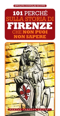 101 perché sulla storia di Firenze che non puoi non sapere - Librerie.coop 101 perché sulla storia di Firenze che non puoi non sapere - Librerie.coop