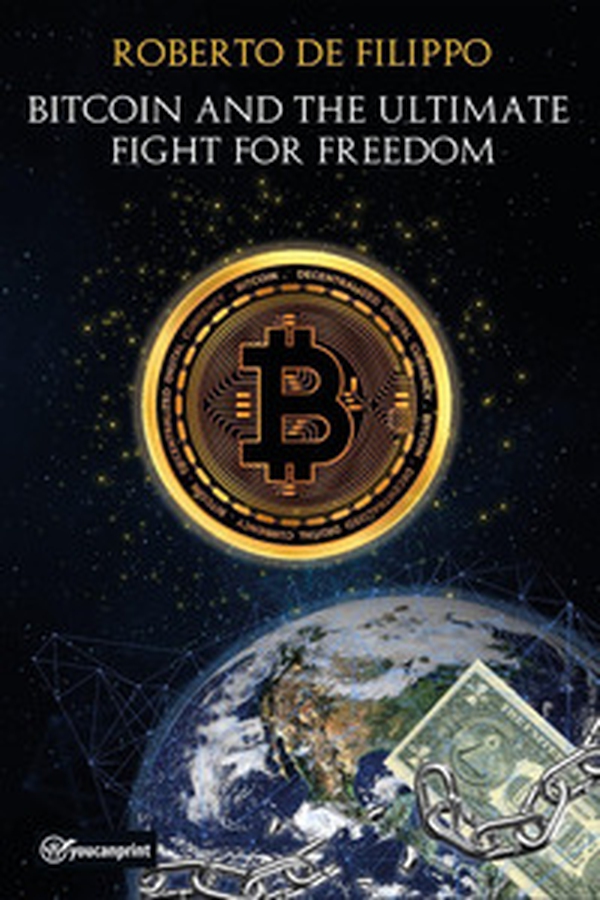 Bitcoin and the ultimate fight for freedom. Ediz. italiana - Librerie.coop Bitcoin and the ultimate fight for freedom. Ediz. italiana - Librerie.coop
