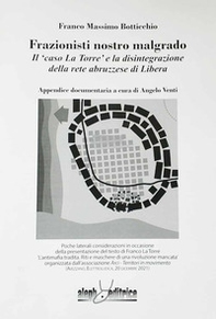 Frazionisti nostro malgrado. Il «caso La Torre» e la disintegrazione della rete abruzzese di Libera - Librerie.coop