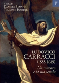 Ludovico Carracci (1555-1619). Un maestro e la sua scuola - Librerie.coop