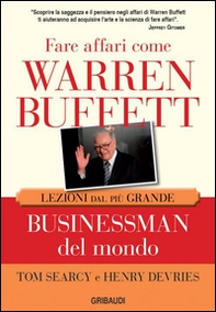 Fare affari come Warren Buffett. Lezioni dal più grande businessman del mondo - Librerie.coop