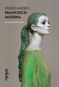 Francesco Messina Studio Museum - Librerie.coop Francesco Messina Studio Museum - Librerie.coop