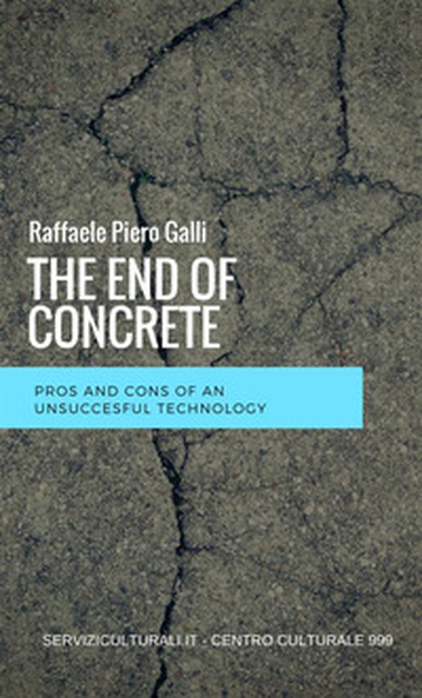 The end of concrete. Pros and cons of an unsuccesful technology - Librerie.coop The end of concrete. Pros and cons of an unsuccesful technology - Librerie.coop