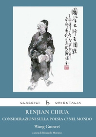 Renjian Cihua. Considerazioni sulla poesia ci nel mondo. Ediz. italiana e cinese - Librerie.coop
