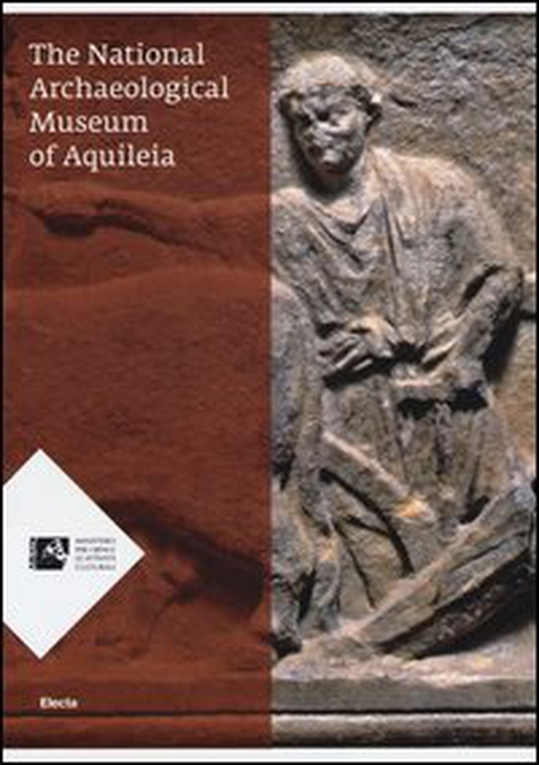 The National archaeological museum of Aquileia - Librerie.coop The National archaeological museum of Aquileia - Librerie.coop