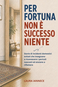 Per fortuna non è successo niente - Librerie.coop