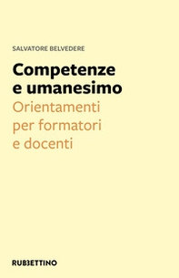Competenze e umanesimo. Orientamenti per formatori e docenti - Librerie.coop Competenze e umanesimo. Orientamenti per formatori e docenti - Librerie.coop