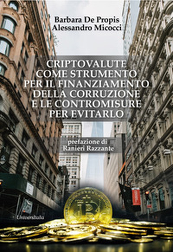 Criptovalute come strumento per il finanziamento della corruzione e le contromisure per evitarlo - Librerie.coop Criptovalute come strumento per il finanziamento della corruzione e le contromisure per evitarlo - Librerie.coop