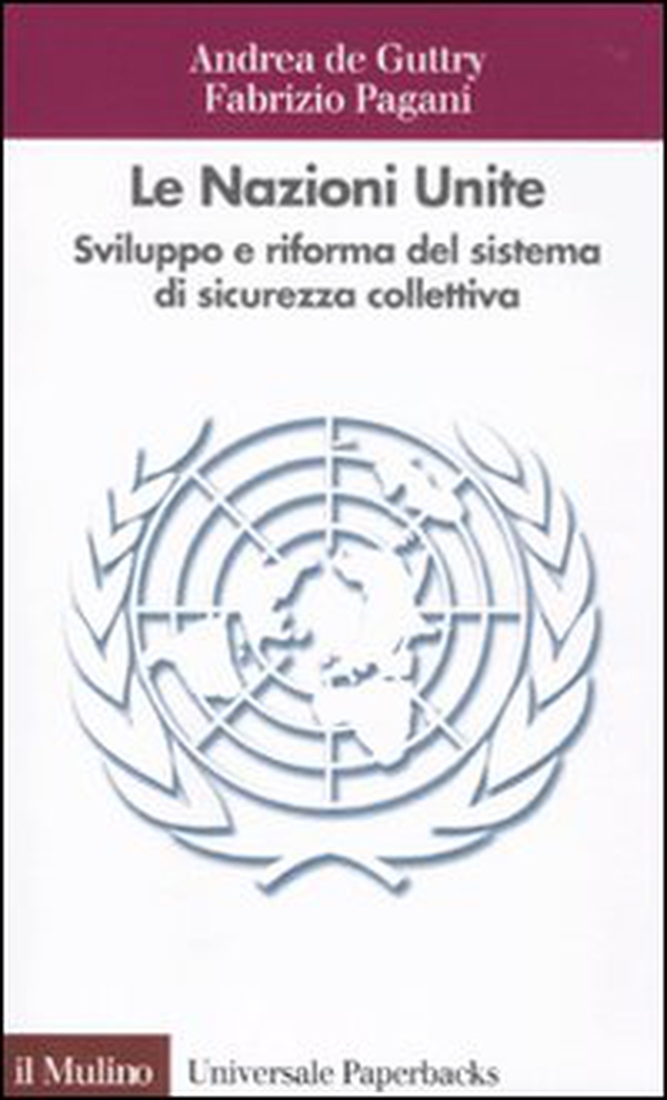 Le Nazioni Unite. Sviluppo e riforma del sistema di sicurezza collettiva - Librerie.coop Le Nazioni Unite. Sviluppo e riforma del sistema di sicurezza collettiva - Librerie.coop