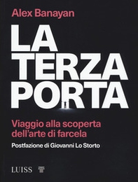 La terza porta. Viaggio alla scoperta dell'arte di farcela - Librerie.coop