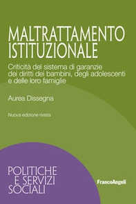 Maltrattamento istituzionale. Criticità del sistema di garanzie dei diritti dei bambini, degli adolescenti e delle loro famiglie - Librerie.coop