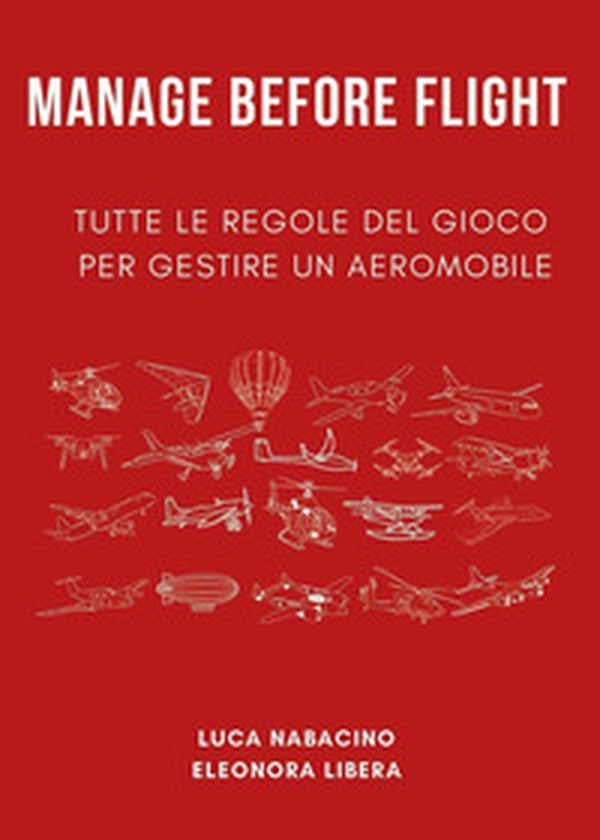 Manage before flight. Tutte le regole del gioco per gestire un aeromobile - Librerie.coop Manage before flight. Tutte le regole del gioco per gestire un aeromobile - Librerie.coop