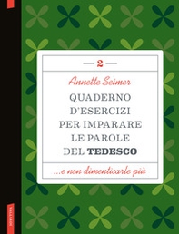 Quaderno d'esercizi per imparare le parole del tedesco - Vol. 2 - Librerie.coop