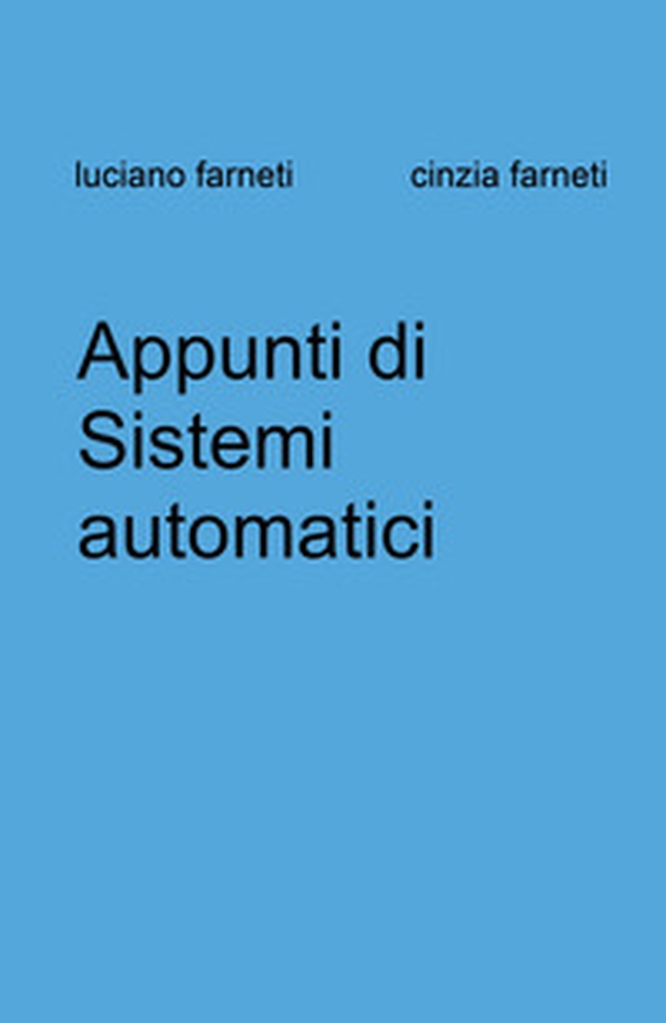 Appunti di sistemi automatici - Librerie.coop Appunti di sistemi automatici - Librerie.coop