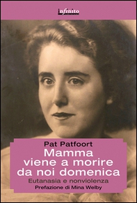 Mamma viene a morire da noi domenica. Eutanasia e nonviolenza - Librerie.coop Mamma viene a morire da noi domenica. Eutanasia e nonviolenza - Librerie.coop