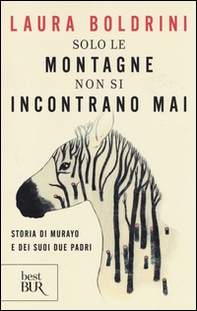 Solo le montagne non si incontrano mai. Storia di Murayo e dei suoi due padri - Librerie.coop